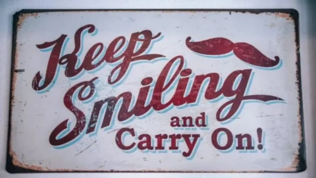 keep smiling and carry on